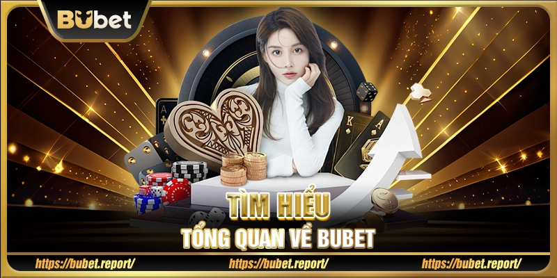 Tìm hiểu tổng quan về Bubet 