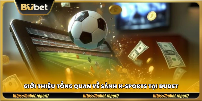 Khám phá toàn cảnh sảnh K - Sports Bubet