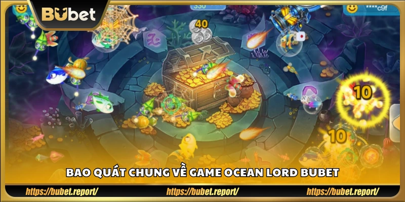 Giới thiệu tổng quan game Ocean Lord tại Bubet