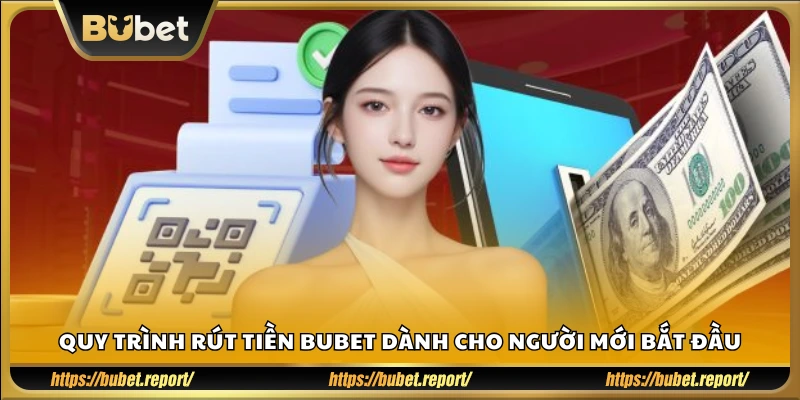Các bước rút tiền dễ hiểu cho người chơi mới tại Bu Bet