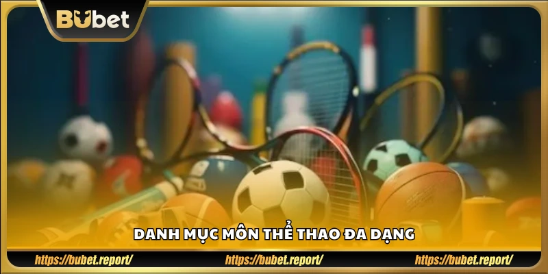 Kho thể thao phong phú, đáp ứng mọi sở thích cược thủ