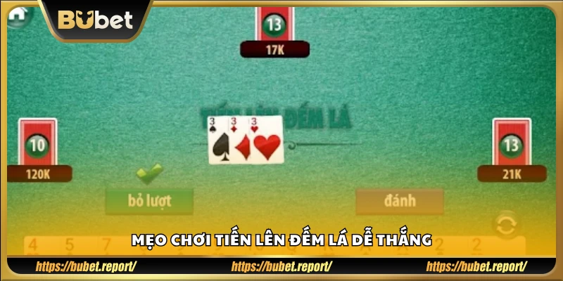 Bí quyết giúp bạn thắng nhanh khi chơi Tiến Lên Đếm Lá