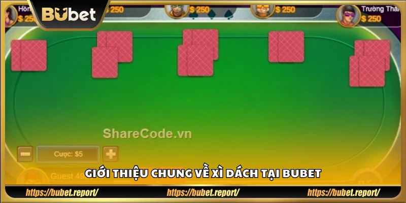 Tổng quan về game Xì Dách tại Bubet