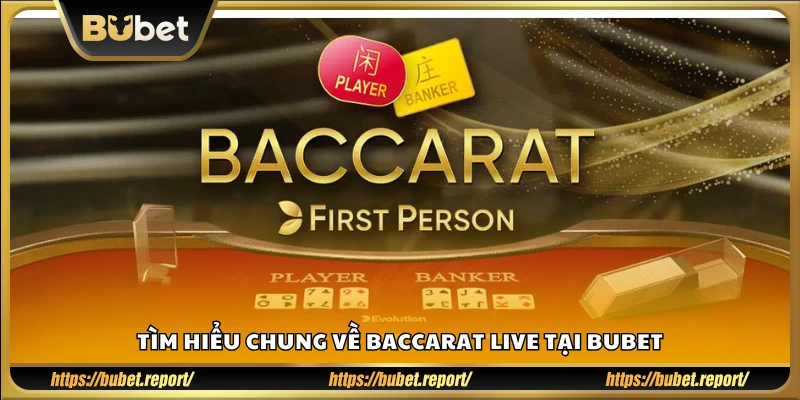 Giới thiệu sơ lược về game bài Baccarat Live Bubet