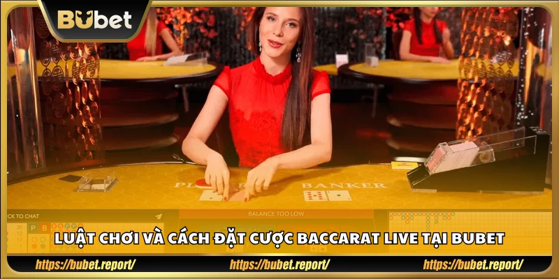 Cách chơi Baccarat và các cửa cược phổ biến tại Bubet