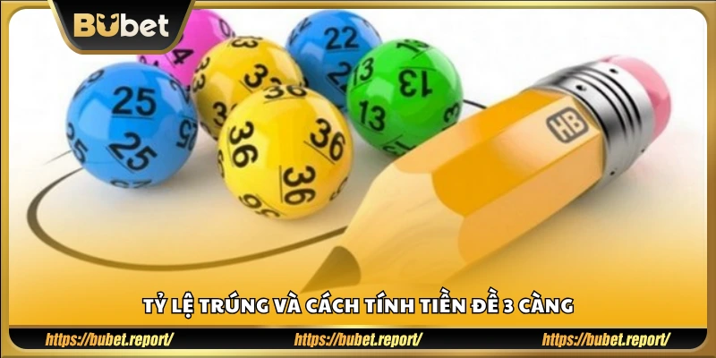 Cách tính tiền thưởng khi chơi đề 3 càng