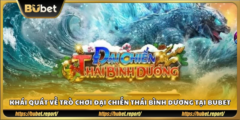 Tổng quan game Đại Chiến Thái Bình Dương tại Bubet