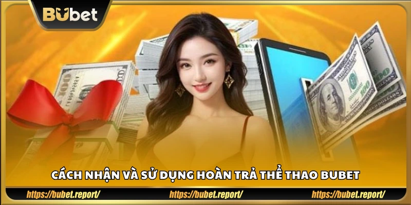 Các bước sử dụng hoàn trả thể thao tại Bubet hiệu quả