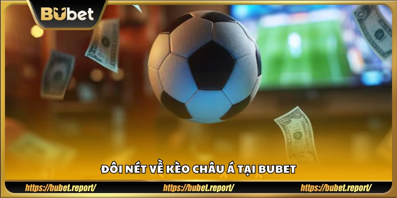 Giới thiệu nhanh về hình thức kèo châu Á phổ biến