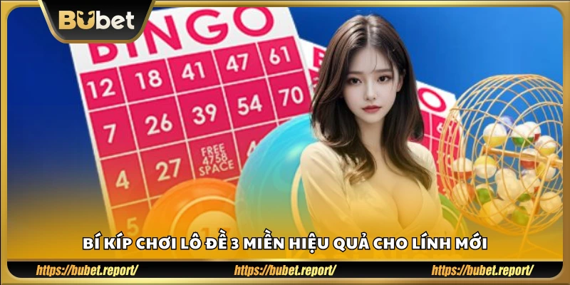 Kinh nghiệm chơi lô đề Bubet cho người mới