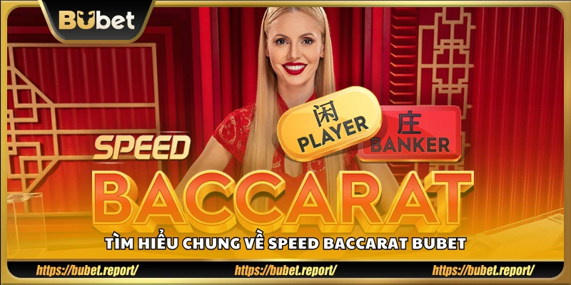 Tổng quan về trò chơi baccarat siêu tốc tại Bubet