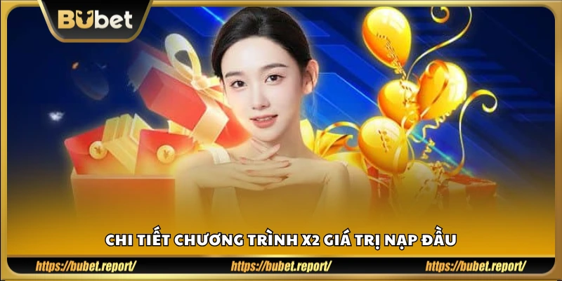 Nội dung đầy đủ chương trình khuyến mãi nạp đầu x2
