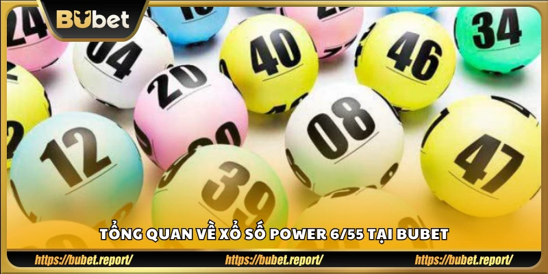 Giới thiệu game Power 6/55 trên hệ thống Bubet