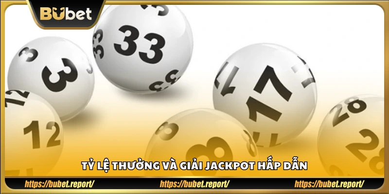 Các mức thưởng và cơ hội trúng Jackpot cực khủng